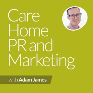 Care Home PR And Marketing Masterclass Podcast