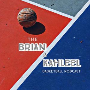 The Brian and Kahleel Basketball Podcast