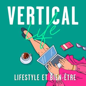 Vertical Life : Bien-être et Lifestyle by Vertical Audio