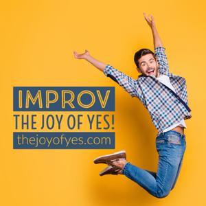 Improv - The Joy of Yes!