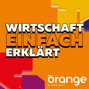 Wirtschaft einfach erklärt by Orange by Handelsblatt