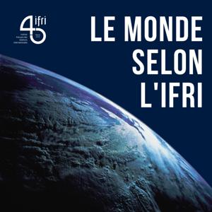 Le Monde selon l'Ifri by Institut français des relations internationales