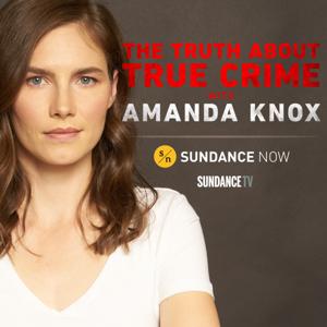 The Truth About True Crime with Amanda Knox by SundanceTV and Sundance Now