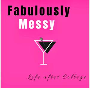 Fabulously Messy: Life After College