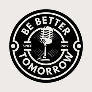 Be Better Tomorrow