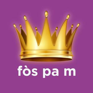 Fòs Pa M by Chokarella Podcast Network