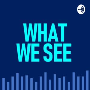 What We See