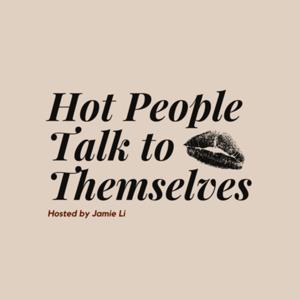 Hot People Talk to Themselves