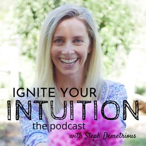 Ignite your Intuition Podcast by Steph Demetrious