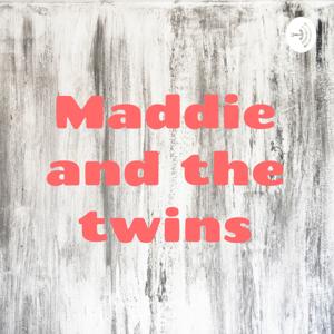 Maddie and the twins