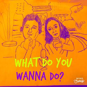 What Do You Wanna Do?