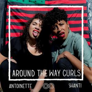 Around The Way Curls by Antoinette Lee & Shanti Mayers