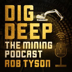 Dig Deep – The Mining Podcast Podcast