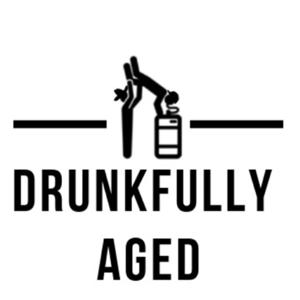 Drunkfully Aged