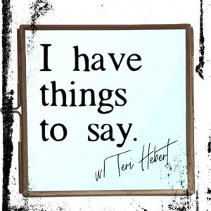 I Have Things to Say