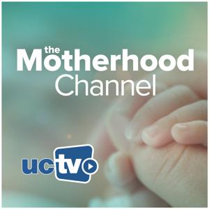 Motherhood Channel (Audio) by UCTV