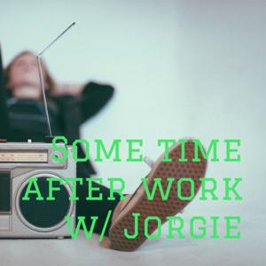 Some time after work w/ Jorgie