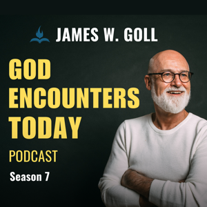 God Encounters Today Podcast by James W. Goll