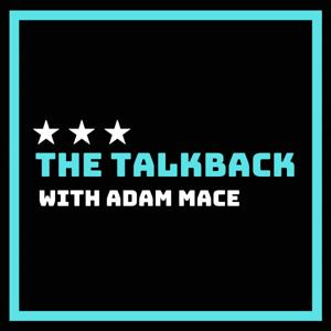 The Talkback with Adam Mace
