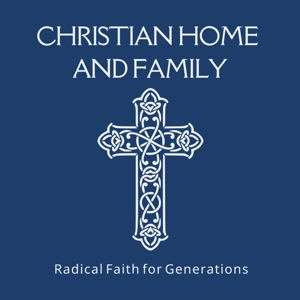 Christian Home and Family Radical Faith for Generations by Carey Green