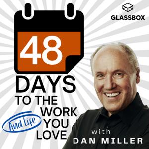 48 Days to the Work You Love Internet Radio Show by Dan Miller - 48 Days & Glassbox Media