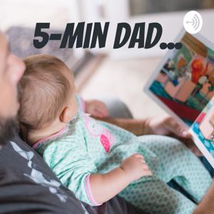 5-min Dad...