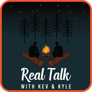 Real Talk with Kev and Kyle