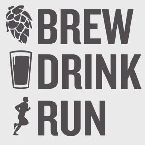 Brew / Drink / Run - The Craft Beer and Home Brewing Podcast for Runners | Exercise, Beer and Homebrew Chat