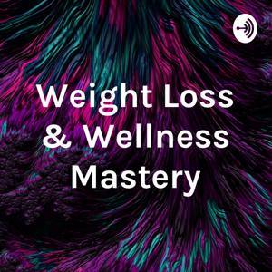 Weight Loss & Wellness Mastery