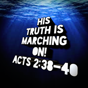 His Truth Is Marching On! by 1ofthechosen