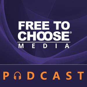 Free To Choose Media Podcast by Free To Choose Media