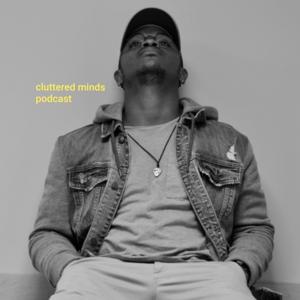 Cluttered Minds Podcast