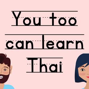 You too can learn Thai -- Listening practice, beginner & intermediate Thai vocab / grammar / culture