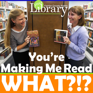 You're Making Me Read What?! by Fairfax County Government