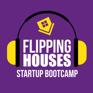 Flipping Houses Startup Bootcamp