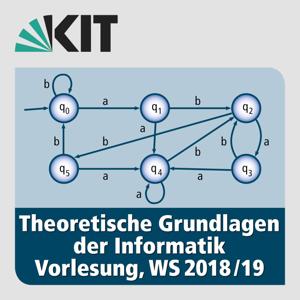 Theoretische Grundlagen der Informatik, Vorlesung, WS18/19 by Karlsruher Institut für Technologie (KIT)