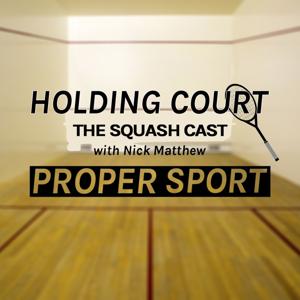 Holding Court - The Squash Cast with Nick Matthew.