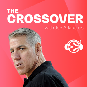 The Crossover with Joe Arlauckas by Euroleague Basketball Podcasts