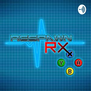 RespawnRx - A Video Game Podcast