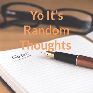 Yo! It's Random Thoughts