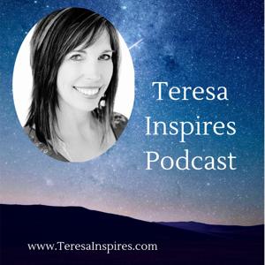 Teresa Inspires Podcast