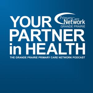 Your Partner In Health - The Grande Prairie PCN Podcast