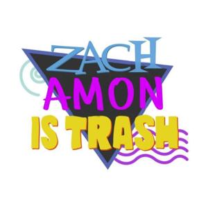 Zach Amon is Trash