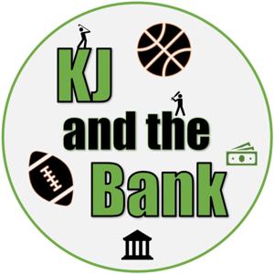 KJ and the Bank - Hot Takes on the NBA, NFL, and more!