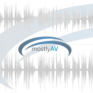 MostlyAV Podcast