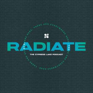 Radiate: The Cypress Lake Podcast