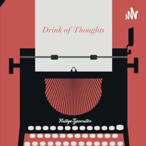 Drink Of Thoughts