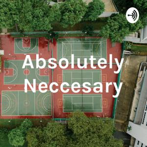 Absolutely Neccesary
