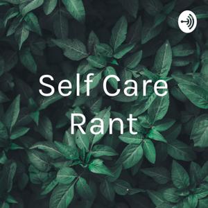 Self Care Rant