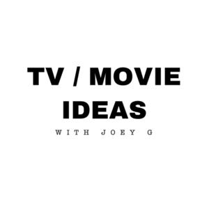 TV MOVIE IDEAS with JOEY G